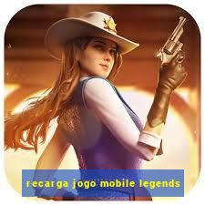 recarga jogo mobile legends